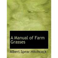 A Manual of Farm Grasses