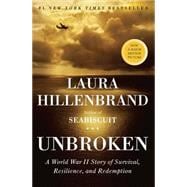 Unbroken A World War II Story of Survival, Resilience, and Redemption