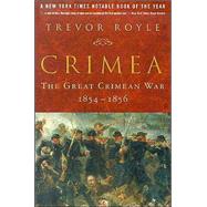 Crimea: The Great Crimean War, 1854-1856