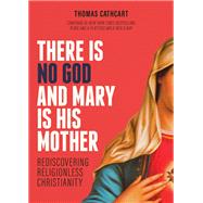 There Is No God and Mary Is His Mother