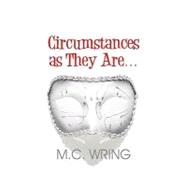 Circumstances As They Are...