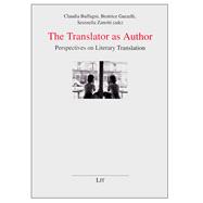 The Translator as Author Perspectives on Literary Translation. Proceedings of the International Conference, Universita per Stranieri of Siena, 28-29 May 2009