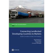 Connecting Landlocked Developing Countries to Markets Trade Corridors in the 21st Century