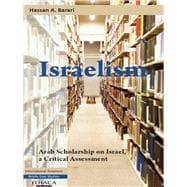Israelism Arab Scholarship on Israel, a Critical Assessment
