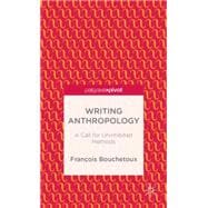 Writing Anthropology A Call for Uninhibited Methods