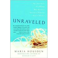 Unraveled : A True Story of a Woman Who Dared to Become a Different Kind of Mother