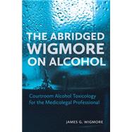 The Abridged Wigmore on Alcohol
