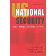 US National Security : Policymakers, Processes, and Politics