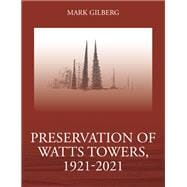 Preservation of Watts Towers, 1921-2021