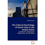 The Cultural Psychology of Social Class in the United States: Individualism, Interpersonal Relationships, and Well-being