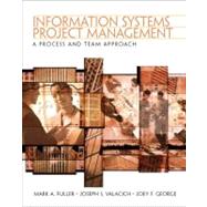 Information Systems Project Management : A Process and Team Approach