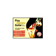 Play Electric Guitar : From Beginner to Band in 3 Months
