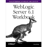 Weblogic Server 6.1 Workbook for Enterprise Javabeans