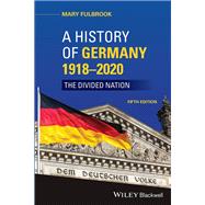 A History of Germany 1918 - 2020 The Divided Nation