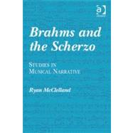 Brahms and the Scherzo : Studies in Musical Narrative