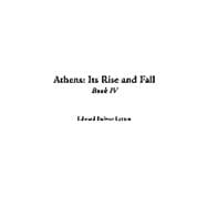 Athens: Its Rise And Fall, Book Iv