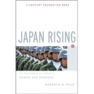 Japan Rising : The Resurgence of Japanese Power and Purpose