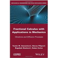 Fractional Calculus with Applications in Mechanics Vibrations and Diffusion Processes