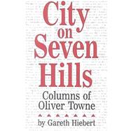 City on Seven Hills : Columns of Oliver Towne