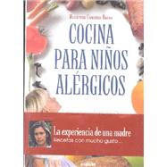 Cocina Para Ninos Alergicos: Las Recetas Mas Utiles Y Sabrosas