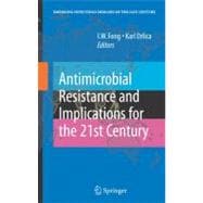 Antimicrobial Resistance and Implications for the Twenty-First Century