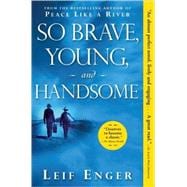 So Brave, Young, and Handsome A Novel