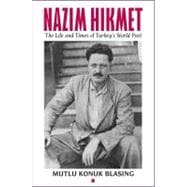 Nâzim Hikmet The Life and Times of Turkey's World Poet