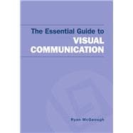 The Essential Guide to Visual Communication,9781319094171