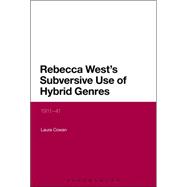 Rebecca West's Subversive Use of Hybrid Genres 1911-41