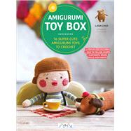 Amigurumi Toy Box 16 Super Cute Amigurumi Toys to Crochet