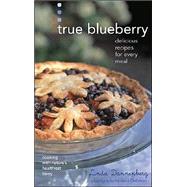 True Blueberry Recipes for Soups, Salads, Desserts, and More