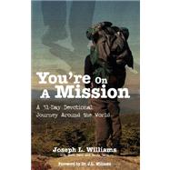 You're on a Mission : A 31-Day Devotional Journey Around the World
