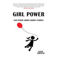Girl Power and Other Short-short Stories
