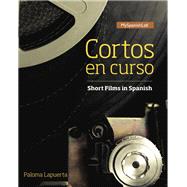 Cortos en curso, Short Films in Spanish -- Access Card -- for MyLab Spanish (Multi Semester)