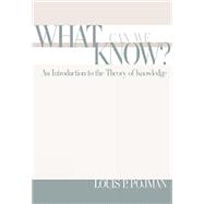 What Can We Know? An Introduction to the Theory of Knowledge