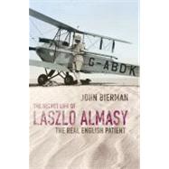 The Secret Life of Laszlo Almasy: The Real English Patient The Real English Patient