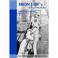 Iron Jaw: A Skipper Tells His Story : Captain Charles N. Bamforth (1895-1975)