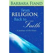 From Religion Back to Faith A Journey of the Heart