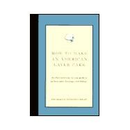 How to Make an American Layer Cake: An Illustrated Step-By-Step Guide to Perfect Cakes & Frosting