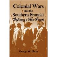 Colonial Wars and the Southern Frontier : Defining a New People