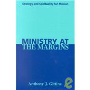 Ministry at the Margins : Strategy and Spirituality for Mission