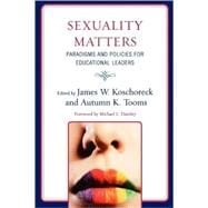 Sexuality Matters Paradigms and Policies for Educational Leaders