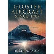 Gloster Aircraft Since 1917