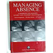 Managing absence A handbook for managers in public and voluntary orgainsations