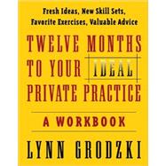 Twelve Months To Your Ideal Private Practice A Workbook