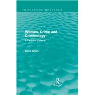 Women, Crime and Criminology (Routledge Revivals): A Feminist Critique