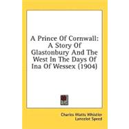 Prince of Cornwall : A Story of Glastonbury and the West in the Days of Ina of Wessex (1904)
