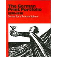 The German Print Portfolio 1890-1930 Serials for a Private Sphere
