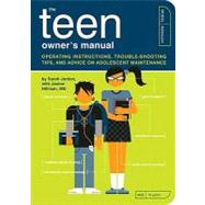 The Teen Owner's Manual Operating Instructions, Troubleshooting Tips, and Advice on Adolescent Maintenance