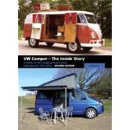 VW Camper - The Inside Story  A Guide to VW Camping Conversions and Interiors 1951-2012 - Second Edition